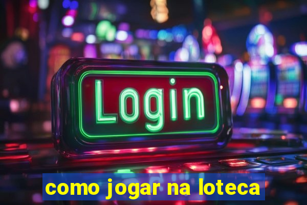 como jogar na loteca